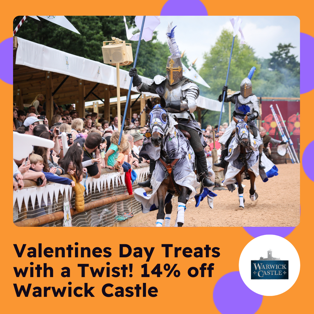 Orange frame with jousting men in armour at Warwick castle with text reading Valentines Day with a twist, 14% off Warwick castle