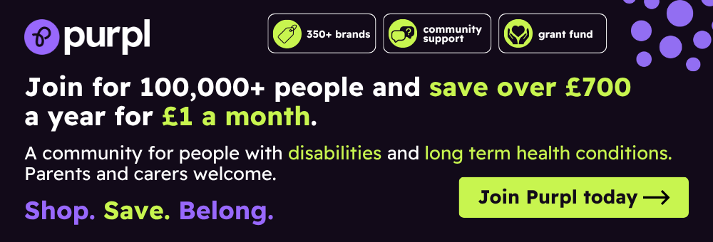 A website banner for Purpl with the tagline "Shop. Save. Belong." and text reading: "Join for 100,000+ people and save over £700 a year for £1 a month. A community for people with disabilities and long term health conditions. Parents and carers welcome." It features icon badges for "350+ brands", "community support", and "grant fund", alongside a lime green button that says "Join Purpl today".